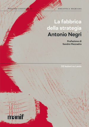 La_fabbrica_della_strategia_33_lezioni_su_Lenin_Antonio_Negri_manifestolibri